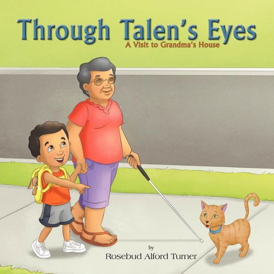 Through Talen's Eyes: a Visit to Grandma's House - Rosebud Alford Turner - Books - Mindstir Media - 9780988518001 - November 1, 2012