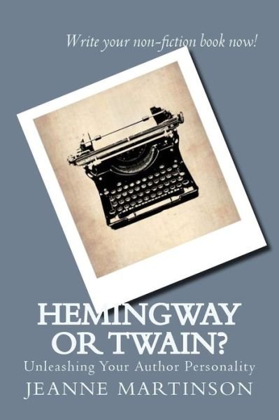 Cover for Jeanne Martinson · Hemingway or Twain? : Unleashing Your Author Personality (Paperback Book) (2015)