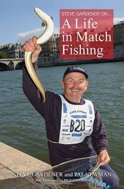 Cover for Steve Gardner on... A Life in Match Fishing (Hardcover Book) (2016)