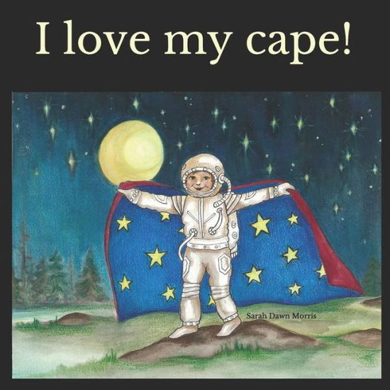 Cover for Sarah Dawn Morris · I love my cape! (Paperback Book) (2019)