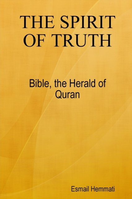 Cover for Esmail Hemmati · The Spirit Of Truth Bible The Herald Of Quran (Paperback Bog) (2017)