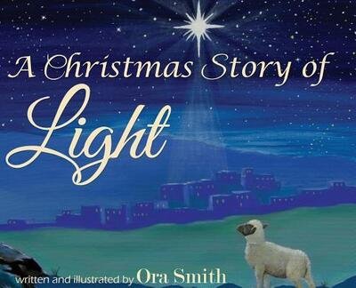 Cover for Ora Smith · A Christmas Story of Light (Hardcover Book) (2018)
