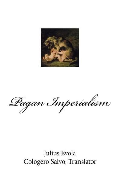 Pagan Imperialism - Julius Evola - Books - Gornahoor Press - 9780999086001 - April 1, 2017