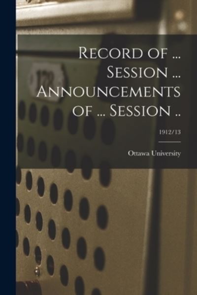 Cover for Ottawa University (Kan ) · Record of ... Session ... Announcements of ... Session ..; 1912/13 (Paperback Book) (2021)