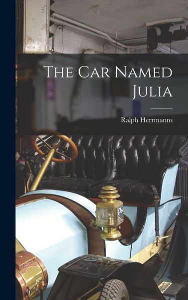 The Car Named Julia - Ralph Herrmanns - Bücher - Hassell Street Press - 9781013752001 - 9. September 2021