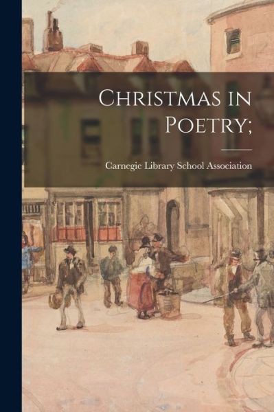 Cover for Carnegie Library School Association · Christmas in Poetry; (Paperback Book) (2021)