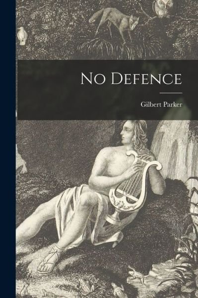 Cover for Gilbert 1862-1932 Parker · No Defence [microform] (Pocketbok) (2021)
