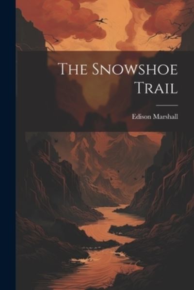 Cover for Edison Marshall · Snowshoe Trail (Book) (2023)