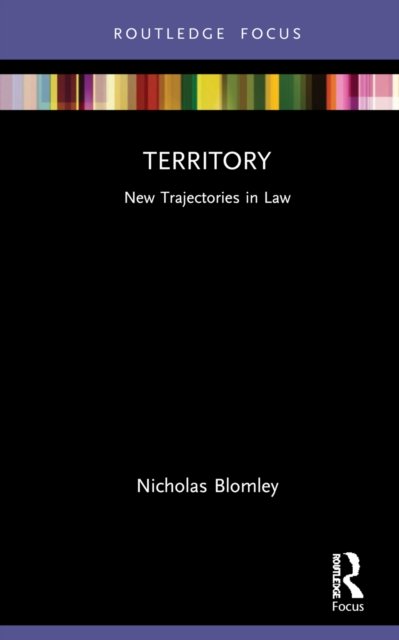 Cover for Blomley, Nicholas (Simon Fraser University, Canada.) · Territory: New Trajectories in Law - New Trajectories in Law (Innbunden bok) (2022)