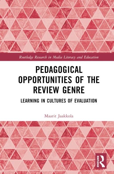 Cover for Jaakkola, Maarit (University of Gothenburg, Sweden) · Pedagogical Opportunities of the Review Genre: Learning in Cultures of Evaluation - Routledge Research in Media Literacy and Education (Hardcover bog) (2024)