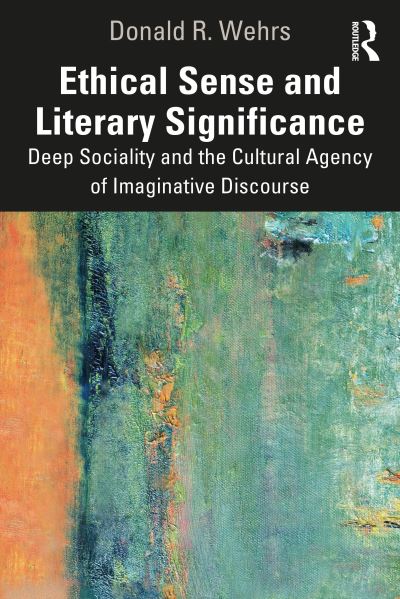 Cover for Donald R. Wehrs · Ethical Sense and Literary Significance: Deep Sociality and the Cultural Agency of Imaginative Discourse (Paperback Book) (2023)