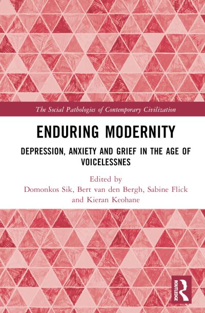 Enduring Modernity: Depression, Anxiety and Grief in the Age of Voicelessnes - The Social Pathologies of Contemporary Civilization (Inbunden Bok) (2024)