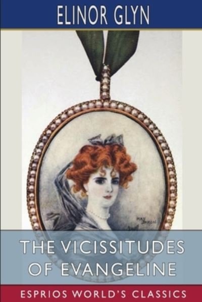 Cover for Elinor Glyn · The Vicissitudes of Evangeline (Esprios Classics) (Taschenbuch) (2024)