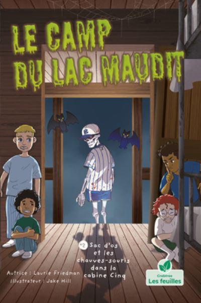 Sac d'os et les Chauves-Souris Dans la Cabine Cinq (Bones and Bats in Bunk Five) - Laurie Friedman - Books - Crabtree Publishing Company - 9781039688001 - October 15, 2022