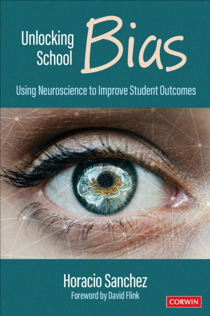 Cover for Horacio Sanchez · Unlocking School Bias: Using Neuroscience to Improve Student Outcomes (Paperback Book) (2025)