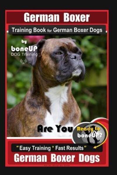 Cover for Karen Douglas Kane · German Boxer Training Book for German Boxer Dogs By BoneUP DOG Training, Are You Ready to Bone Up? Easy Training * Fast Results, German Boxer Dogs (Paperback Bog) (2019)