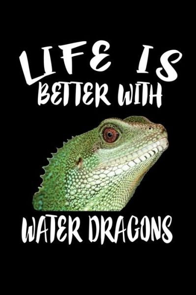 Cover for Marko Marcus · Life Is Better With Water Dragons : Animal Nature Collection (Paperback Book) (2019)