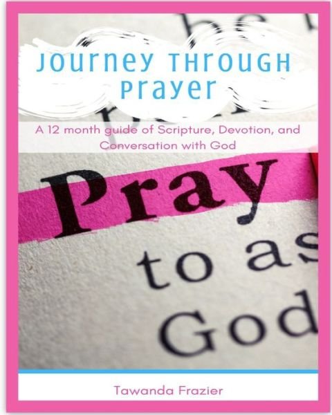 Cover for Tawanda M Frazier · Journey Through Prayer (Paperback Book) (2020)