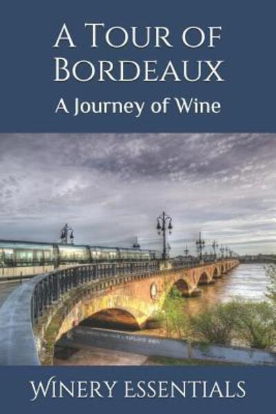 Cover for Winery Essentials · A Tour of Bordeaux : A Journey of Wine (Paperback Book) (2019)