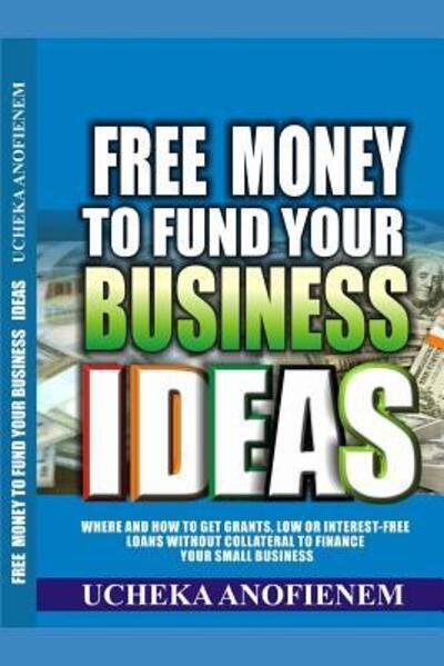 Cover for Ucheka Anofienem · Free Money to Fund Your Business Ideas (Pocketbok) (2019)
