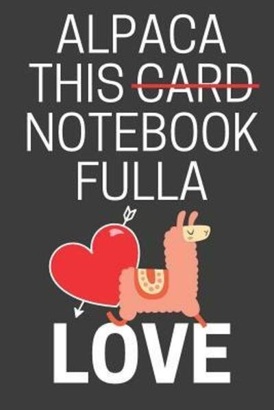 Cover for Celebrate Creations Co · Alpaca This Notebook Fulla Love (Paperback Bog) (2019)