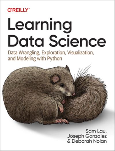 Learning Data Science: Data Wrangling, Exploration, Visualization, and Modeling with Python - Sam Lau - Bøger - O'Reilly Media - 9781098113001 - 30. september 2023