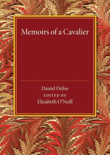 Memoirs of a Cavalier - Daniel Defoe - Livres - Cambridge University Press - 9781107451001 - 4 décembre 2014