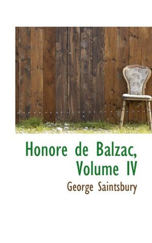 Cover for George Saintsbury · Honore de Balzac, Volume IV (Paperback Book) (2009)