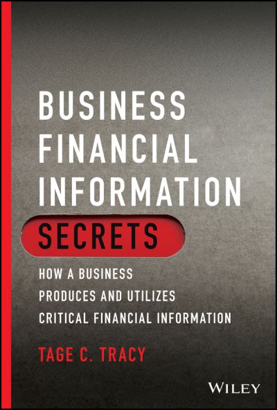 Cover for Tage C. Tracy · Business Financial Information Secrets: How a Business Produces and Utilizes Critical Financial Information (Pocketbok) (2021)