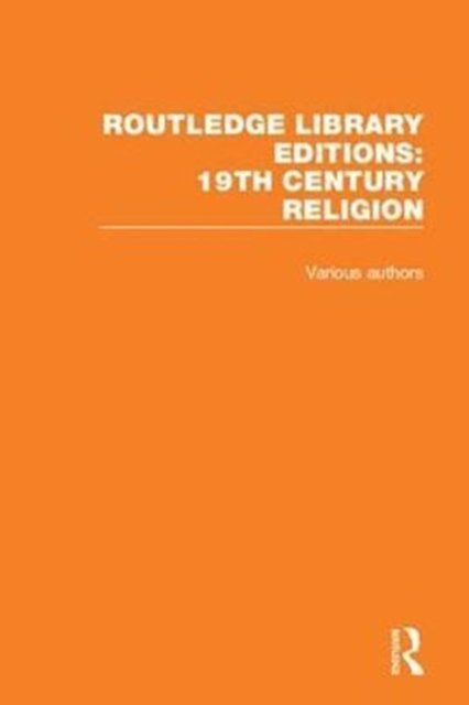 Cover for Various Authors · Routledge Library Editions: 19th Century Religion - Routledge Library Editions: 19th Century Religion (Buch) (2017)
