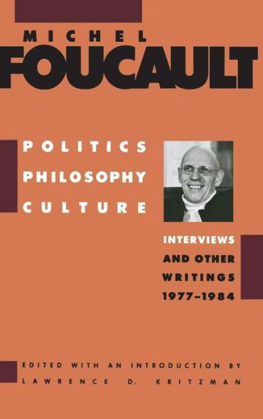 Cover for Michel Foucault · Politics, Philosophy, Culture: Interviews and Other Writings, 1977-1984 (Gebundenes Buch) (2015)