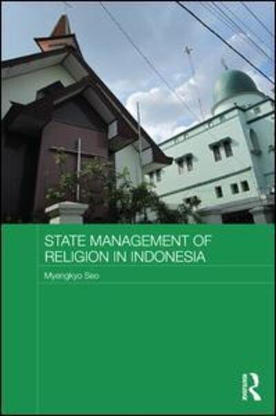 Cover for Myengkyo Seo · State Management of Religion in Indonesia - Routledge Religion in Contemporary Asia Series (Paperback Book) (2015)