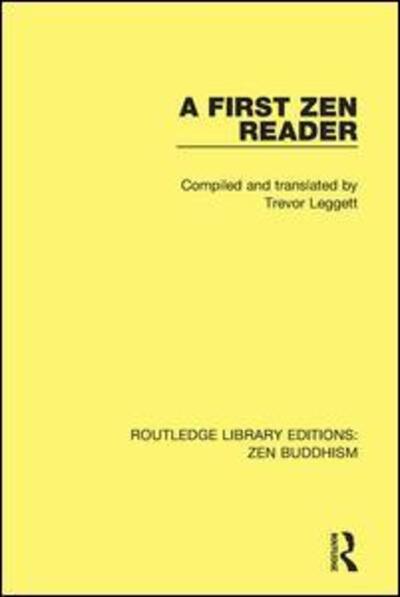 A First Zen Reader - Routledge Library Editions: Zen Buddhism - Trevor Leggett - Books - Taylor & Francis Ltd - 9781138659001 - April 26, 2016