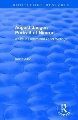 Cover for Kevin Allen · August Jaeger: Portrait of Nimrod: A Life in Letters and Other Writings (Paperback Book) (2018)