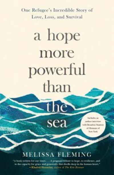 Cover for Melissa Fleming · A Hope More Powerful Than the Sea: One Refugee's Incredible Story of Love, Loss, and Survival (Paperback Book) (2018)
