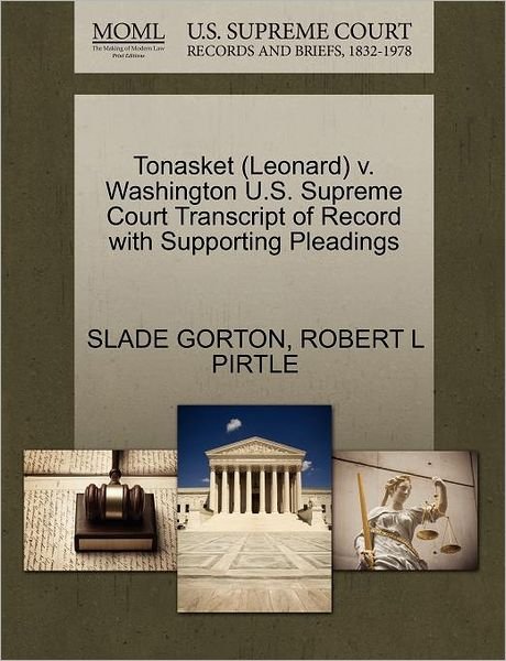 Cover for Slade Gorton · Tonasket (Leonard) V. Washington U.s. Supreme Court Transcript of Record with Supporting Pleadings (Paperback Bog) (2011)