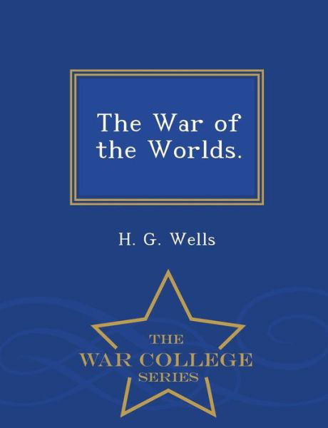 Cover for H. G. Wells · The War of the Worlds. - War College Ser (Pocketbok) (2015)