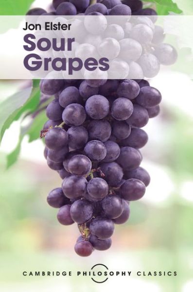 Cover for Jon Elster · Sour Grapes: Studies in the Subversion of Rationality - Cambridge Philosophy Classics (Taschenbuch) (2016)