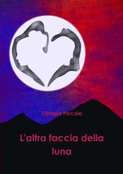 L'altra faccia della luna - Olimpia Piccolo - Kirjat - Lulu.com - 9781326816001 - maanantai 21. marraskuuta 2016