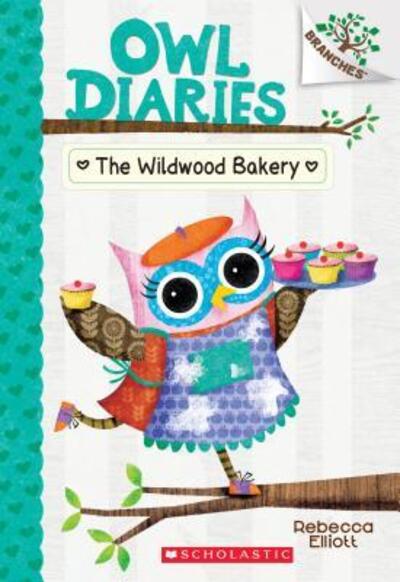 Cover for Rebecca Elliott · The Wildwood Bakery: A Branches Book (Owl Diaries #7) (Paperback Book) (2017)