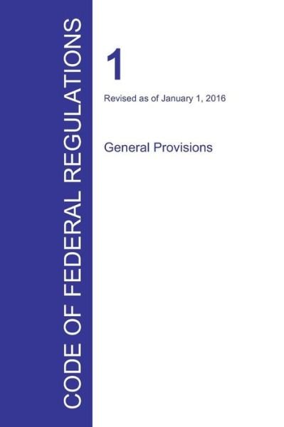 Cover for Office of the Federal Register · Code of Federal Regulations Title 1, Volume 1, January 1, 2016 (Paperback Book) (2016)