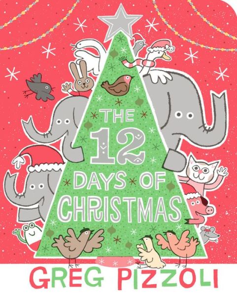 Cover for Greg Pizzoli · The 12 Days Of Christmas (Board book) (2019)