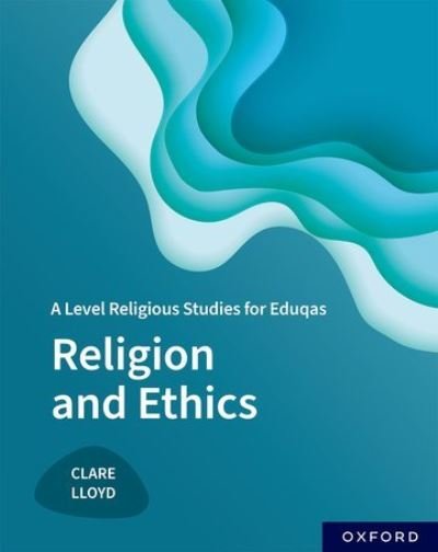 Cover for Clare Lloyd · A Level Religious Studies for Eduqas: Religion and Ethics - A Level Religious Studies for Eduqas (Paperback Bog) (2022)