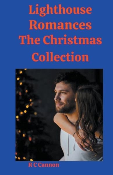 R C Cannon · Lighthouse Romances The Christmas Collection (Paperback Book) (2020)