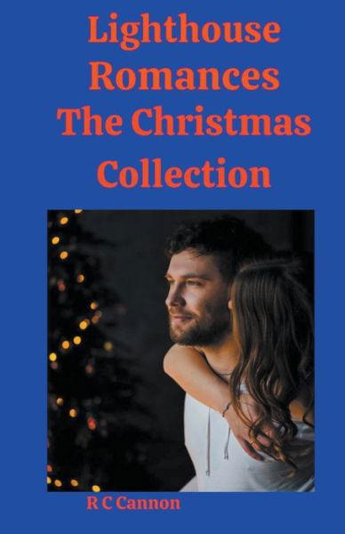 R C Cannon · Lighthouse Romances The Christmas Collection (Taschenbuch) (2020)