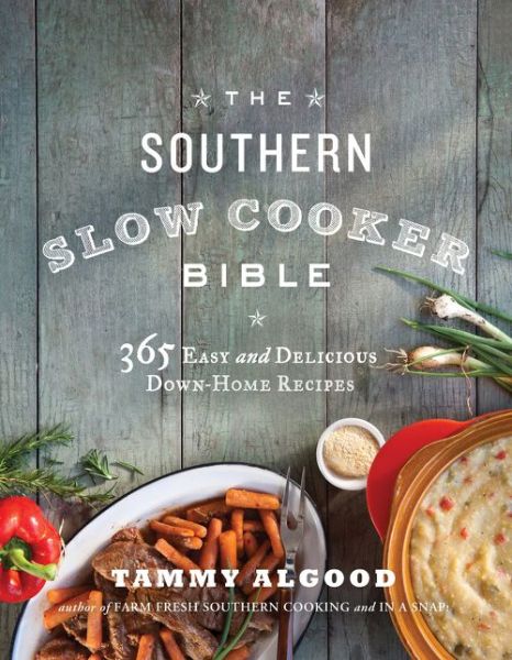 Cover for Tammy Algood · The Southern Slow Cooker Bible: 365 Easy and Delicious Down-home Recipes (Paperback Book) (2014)