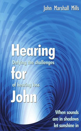 Cover for Michael Mills · Hearing for John: Defying the Challenges of Hearing Loss (Pocketbok) (2006)