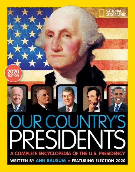 Cover for Ann Bausum · Our Country's Presidents: A Complete Encyclopedia of the U.S. Presidency, 2020 Edition (Hardcover Book) (2021)