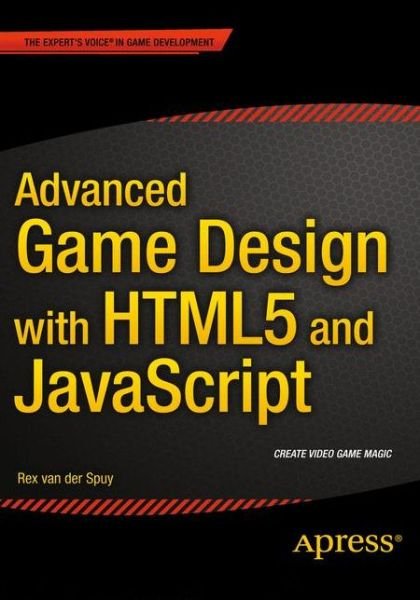 Cover for Rex Van Der Spuy · Advanced Game Design with HTML5 and JavaScript (Pocketbok) [1st edition] (2015)