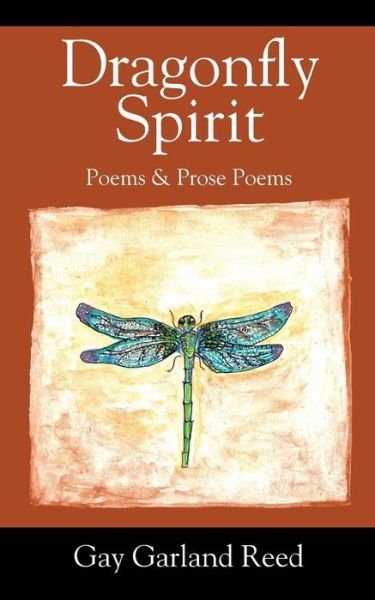 Cover for Gay Garland Reed · Dragonfly Spirit: Poems &amp; Prose Poems (Paperback Book) (2017)